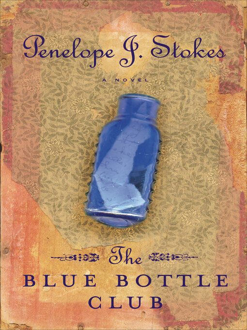 Title details for The Blue Bottle Club by Penelope J. Stokes - Wait list